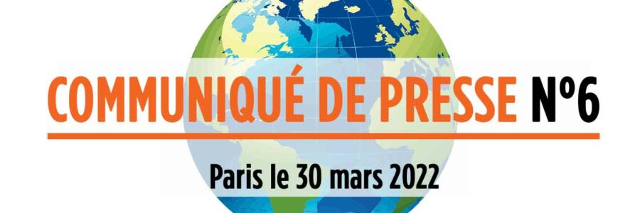 Communiqué de Presse N°6 – Paris, le 30 mars 2022 –