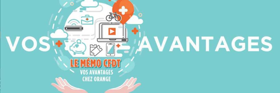 Le mémo CFDT – Vos avantages chez Orange