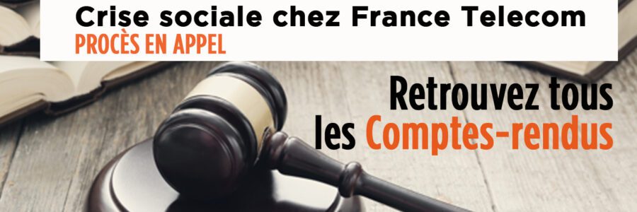 Retrouvez tous les comptes-rendus du Procès en Appel France Télécom