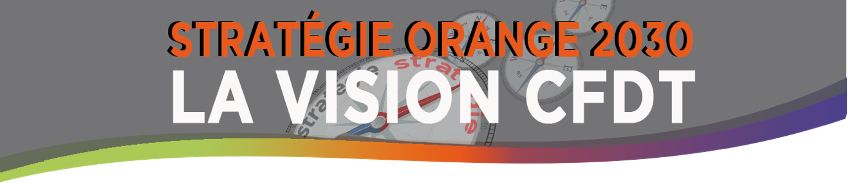 Stratégie Orange 2030 : la vision CFDT