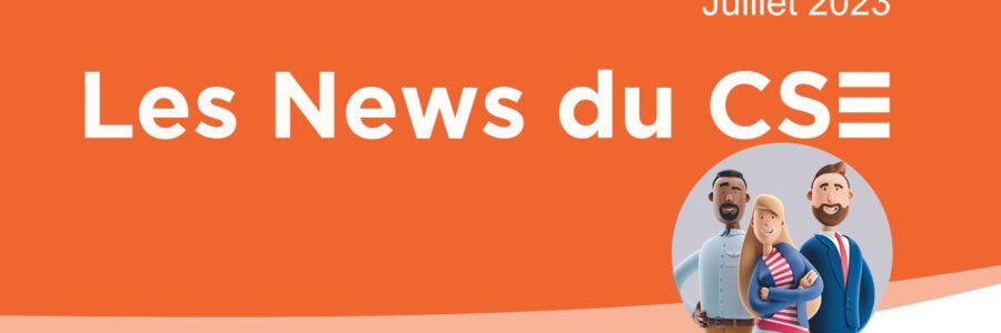 Les News du CSE de juillet 2023