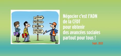 Négocier c’est l’ADN de la CFDT pour obtenir des avancées sociales partout pour tous !