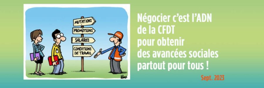 Négocier, c’est l’ADN de la CFDT pour obtenir des avancées sociales partout pour tous !