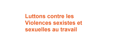 Luttons contre les violences sexuelles et sexistes au travail