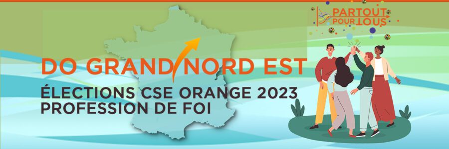 Profession de foi CSE Orange 2023 DO Grand Nord Est