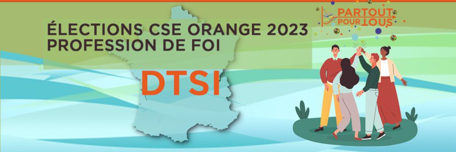 Profession de foi CSE 2023 de la DTSI…