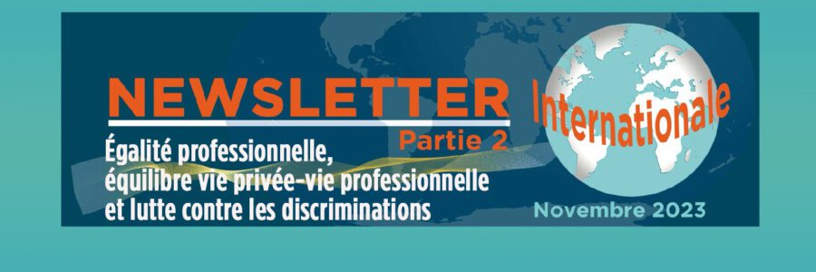 La lettre Internationale – Égalité professionnelle, équilibre vie privée-vie professionnelle et lutte contre les discriminations