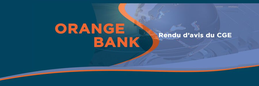ORANGE BANK : RENDU D’AVIS DU CGE