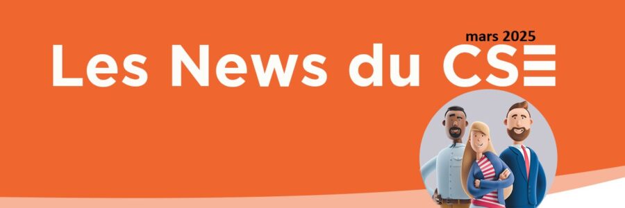 Les News du CSE de mars 2025