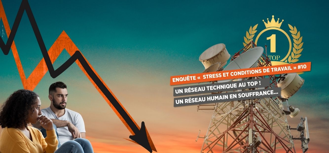 <strong>ENQUÊTE « STRESS ET CONDITIONS DE TRAVAIL » #10 UN RÉSEAU TECHNIQUE AU TOP !  UN RÉSEAU HUMAIN EN SOUFFRANCE..</strong>