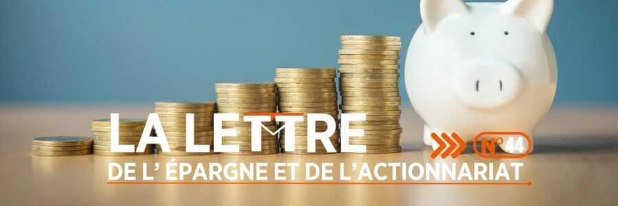 LA LETTRE DE L’EPARGNE ET DE L’ACTIONNARIAT N°44