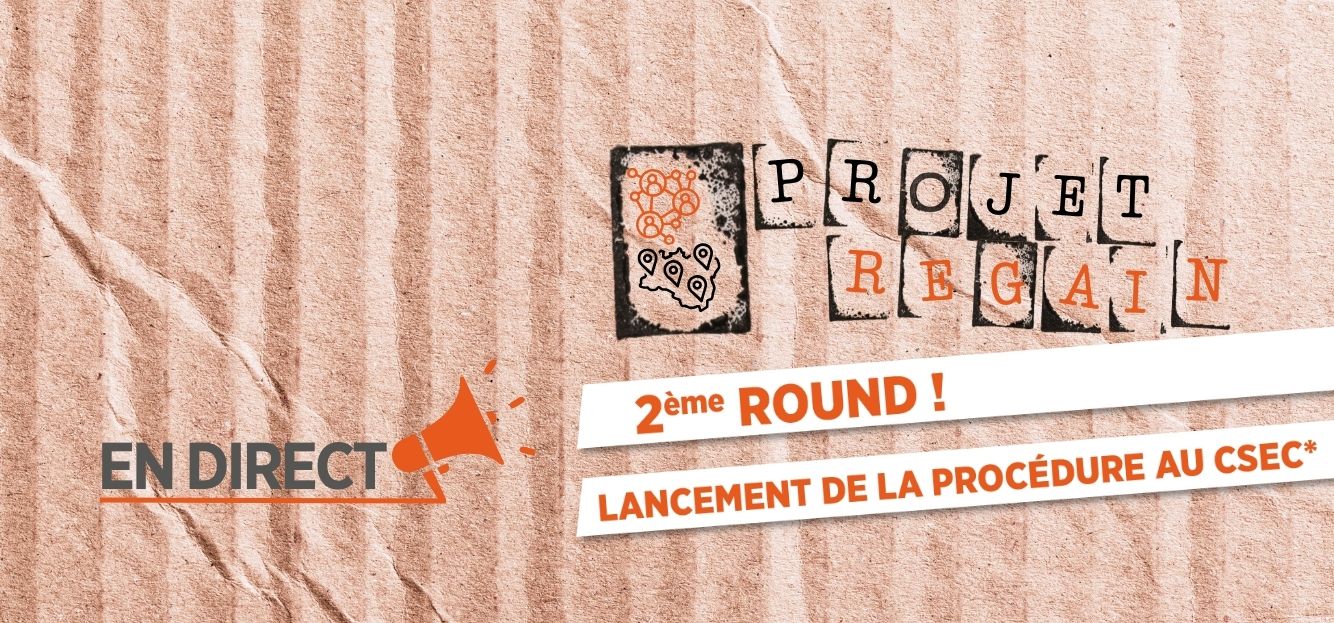 2ème ROUND ! LANCEMENT DE LA PROCÉDURE AU CSEC* DOSSIER « REGAIN » RÉORGANISATION/TRANSFORMATION D’ORANGE FRANCE 