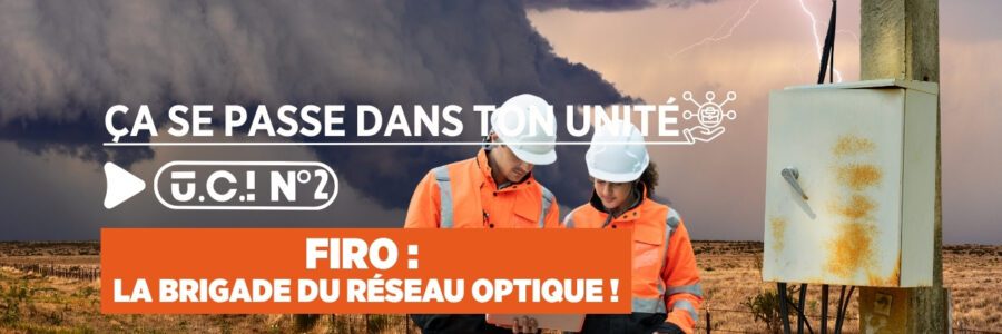 FIRO : LA BRIGADE DU RÉSEAU OPTIQUE !