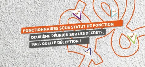 FONCTIONNAIRES SOUS STATUT DE FONCTION : DEUXIÈME RÉUNION SUR LES DÉCRETS, MAIS QUELLE DÉCEPTION !