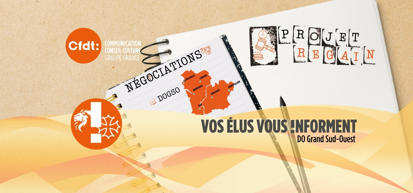 VOS ÉLUS VOUS INFORMENT CFDT ORANGE GSO PROJET REGAIN