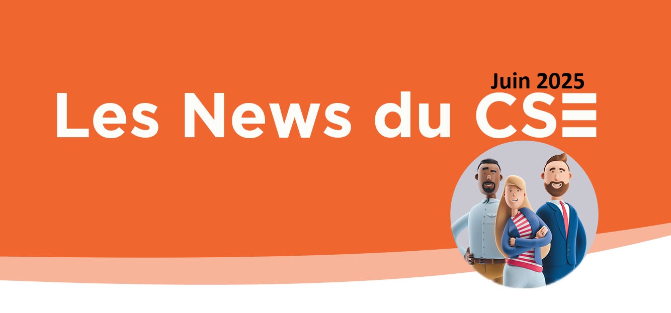 Les News du CSE de juin 2025