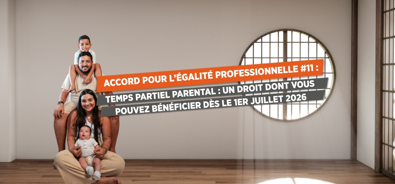EGALITE PRO : TEMPS PARTIEL PARENTAL : POUVEZ BÉNÉFICIER DÈS LE 1ER JUILLET 2026